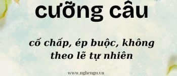 Cưỡng cầu là gì? Sống đừng cưỡng cầu nghĩa là sao?