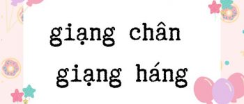 Dạng chân hay giạng chân, dạng háng hay giạng háng mới đúng?