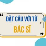 Đặt câu với từ BÁC SĨ