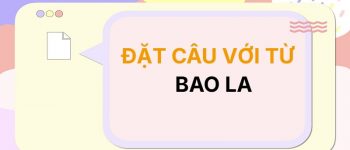 Đặt câu với từ Bao La 🌊 30+ Câu Hay Nhất