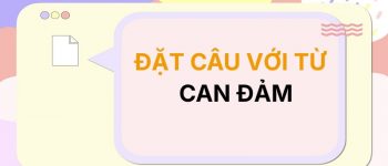 Đặt câu với từ Can Đảm 🦁 Ví Dụ Dễ Nhớ