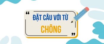 Đặt câu với từ Chông 🌵 25+ Mẫu Câu Chuẩn
