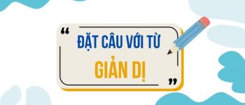 Đặt câu với từ Giản Dị 🌿 Mẫu Câu Chuẩn