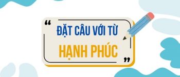 Đặt câu với từ Hạnh Phúc 🌟 Mẫu Câu Ấm Áp
