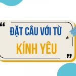 Đặt câu với từ KÍNH YÊU