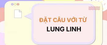 Đặt câu với từ Lung Linh ✨ 25+ Câu Ấn Tượng