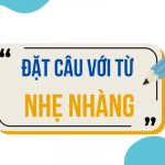 Đặt câu với từ NHẸ NHÀNG