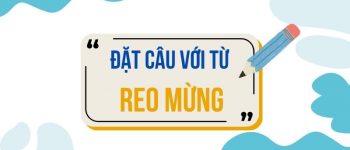 Đặt câu với từ Reo Mừng 🎉 30 Câu Sinh Động