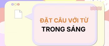 Đặt câu với từ Trong Sáng 💎 Mẫu Câu Chuẩn