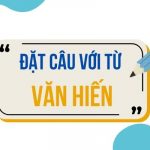 Đặt câu với từ VĂN HIẾN