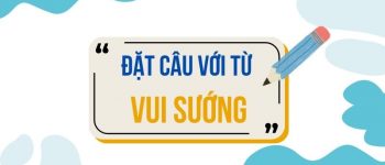 Đặt câu với từ Vui Sướng 🎉 25 Mẫu Câu Hay
