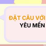 Đặt câu với từ YÊU MẾN