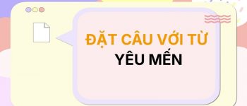 Đặt câu với từ Yêu Mến 💕 20+ Ví Dụ Xúc Động