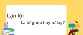 Lặn lội là từ ghép hay từ láy? Học một lần nhớ mãi!