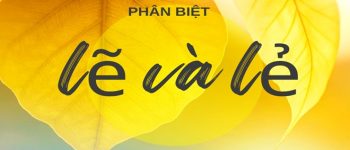 Lẻ phải hay lẽ phải? Vợ lẻ hay vợ lẽ? Phân biệt lẻ hay lẽ