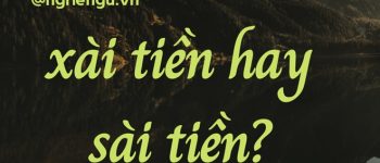 Sài tiền hay xài tiền? Sài điện thoại hay xài điện thoại?