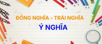 ✨ Từ đồng nghĩa và trái nghĩa với từ Ý Nghĩa [Full]
