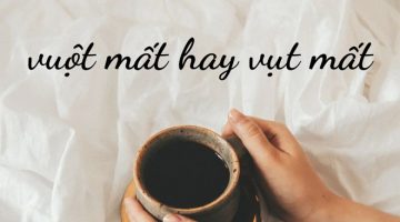 vuot mat hay vut mat